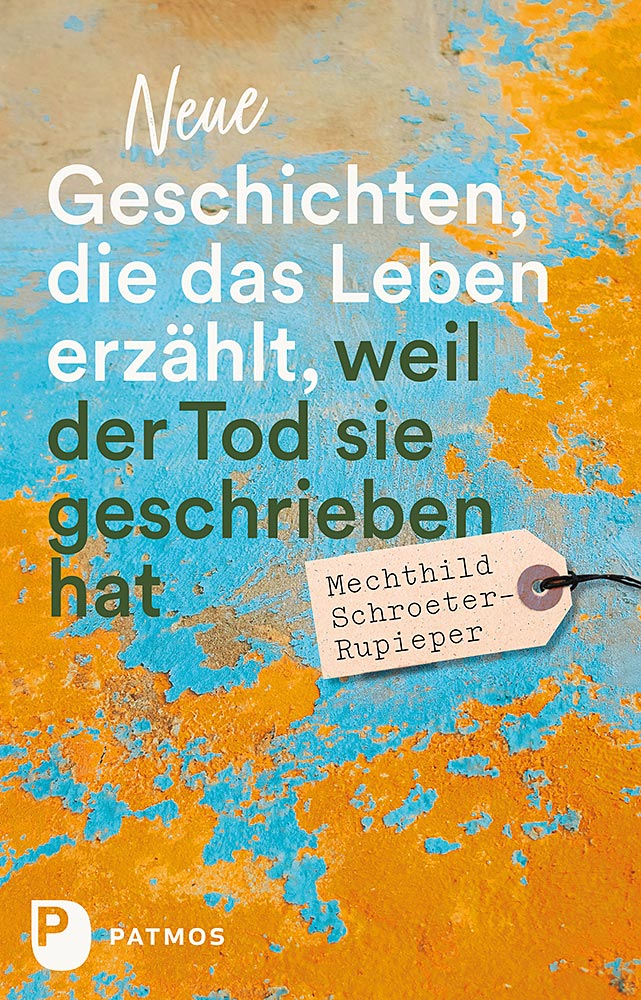 Produktabbildung: Neue Geschichten, die das Leben erzählt, weil der Tod sie geschrieben hat
